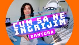 CUM SĂ NE INGRIJIM DANTURA