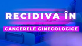 RECIDIVA ÎN CANCERELE GINECOLOGICE